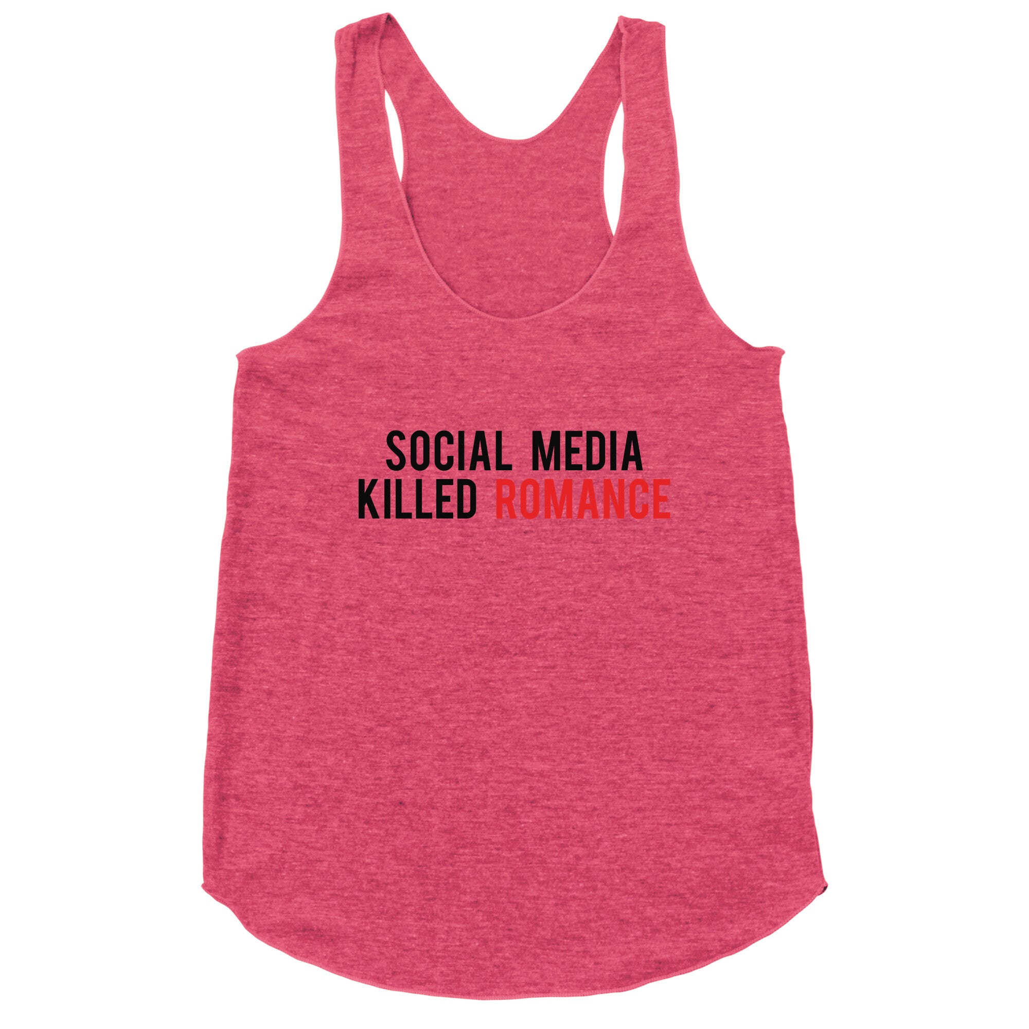 Social Media Killed Romance Racerback Tank